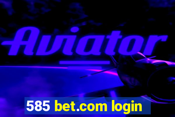 585 bet.com login